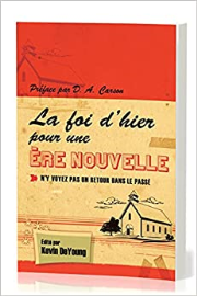 La foi d'hier pour une nouvelle ère: N'y voyez pas un retour dans le passé